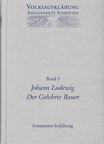 Beispielbild fr Johann Ludewig (1715-1760): Der Gelehrte Bauer. Mit D. Christian Gotthold Hoffmanns Vorbericht Nebst Kupffern (Volksaufklearung) (German Edition) zum Verkauf von Nauka Japan LLC