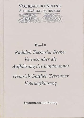 9783772814051: Volksaufklarung - Ausgewahlte Schriften / Rudolph Zacharias Becker 1752-1822 / Heinrich Gottlob Zerrenner 1750-1811: Rudolph Zacharias Becker ... freimuthige Darstellung ihrer Hindernisse neb