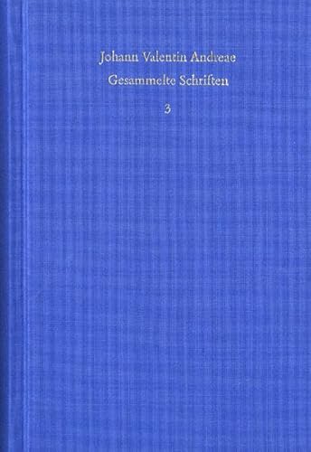 9783772814297: Johann Valentin Andreae - Gesammelte Schriften / Rosenkreuzerschriften: Allgemeine Reformation Der Gantzen Weiten Welt 1614 - Fama Fraternitatis R. C. ... Hochzeit Christiani Rosencreutz 1616: 3