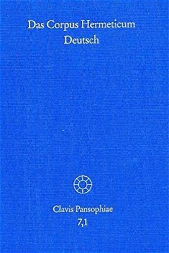 9783772815300: Das Corpus Hermeticum Deutsch: Die Griechischen Traktate Und Der Lateinische Asclepius (Clavis Pansophiae)