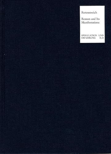 Reason and Its Manifestations: A Study on Kant and Hegel (Spekulation Und Erfahrung) (9783772816550) by Rotenstreich, Nathan
