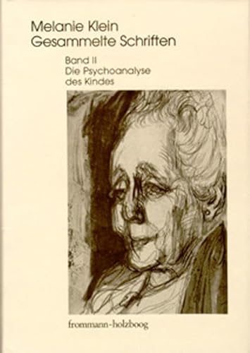 Klein, Melanie: Gesammelte Schriften; Teil: Bd. 2., Die Psychoanalyse des Kindes. mit Übers. aus dem Engl. von Elisabeth Vorspohl. - Klein, Melanie, Ruth (Hg.) Cycon und Hermann (Hg.) Erb