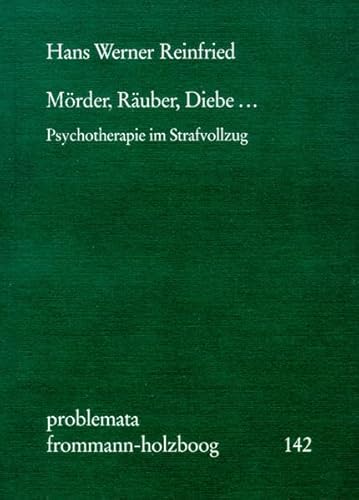 9783772819971: Morder, Rauber, Diebe ...: Psychotherapie Im Strafvollzug (Problemata) (German Edition)