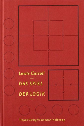 Das Spiel der Logik: NEUAUFLAGE IN VORBEREITUNG - Good, Paul, Lewis Carroll Paul Good u. a.