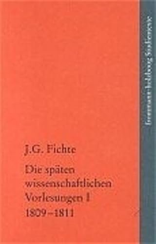 Beispielbild fr Johann Gottlieb Fichte - Die Spaten Wissenschaftlichen Vorlesungen 1809-1811: Zu der Einleitung in die gesammte Philosophie Winter 1809 - Entwurf zu . Studientexte) (German Edition) zum Verkauf von Books Unplugged