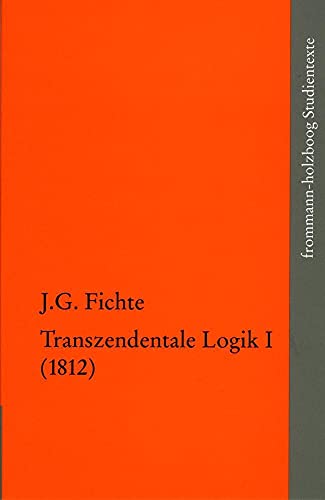 Beispielbild fr Die spten wissenschaftlichen Vorlesungen IV. Transzendentale Logik I (1812). Neu hg. v. Hans Georg von Manz u. Ives Radrizzani unter Mitarbeit v. Erich Fuchs (frommann-holzboog Studientexte (fhS); Bd. 4,1). zum Verkauf von Antiquariat Logos