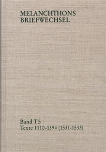 9783772820229: Melanchthons Briefwechsel / Band T 5: Texte 1110-1394 (1531-1533) (Philipp Melanchthon: Briefwechsel. Textedition) (German and Latin Edition)
