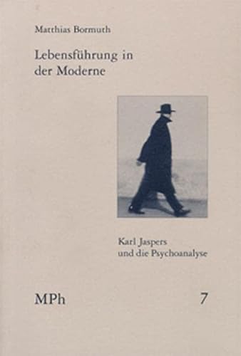Lebensführung in der Moderne: Karl Jaspers und die Psychoanalyse (Medizin und Philosophie / Medicine and Philosophy) Bormuth, Matthias - Bormuth, Matthias