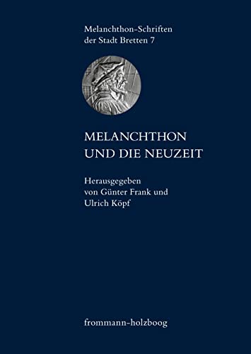 Stock image for Melanchthon und die Neuzeit (Melanchthon-Schriften der Stadt Bretten 7) for sale by Antiquariaat Schot