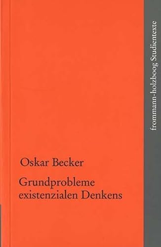 Grundprobleme existenzialen Denkens. Hg. v. Carl Friedrich Gethmann unter Mitarbeit v. Jochen Sat...