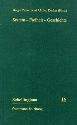 9783772822230: System - Freiheit - Geschichte: Schellings Einleitung in Die Philosophie Von 1830 Im Kontext Seines Werkes (Schellingiana) (German Edition)
