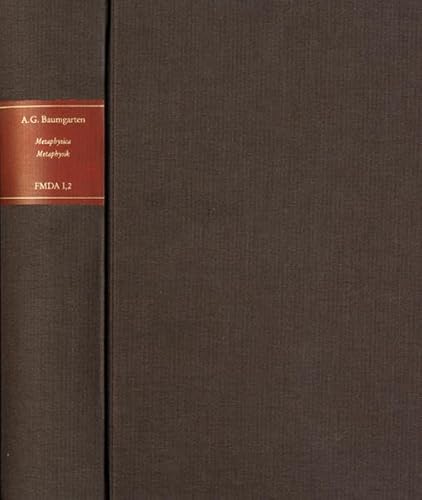 Beispielbild fr Metaphysica / Metaphysik. Historisch-kritische Ausgabe. bers., eingel. u. hg. v. Gnter Gawlick u. Lothar Kreimendahl (Text: lat./dt.) (Forschungen u. Materialien z. deutschen Aufklrung (FMDA). Abt. I: Texte; Bd. 2). zum Verkauf von Antiquariat Logos