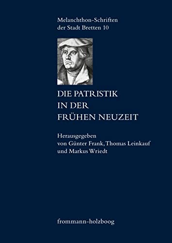 Beispielbild fr Die Patristik in der Frhen Neuzeit Die Relektre der Kirchenvter in den Wissenschaften des 15. bis 18. Jahrhunderts zum Verkauf von Buchpark