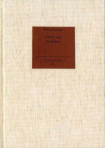 Beispielbild fr Athen und Jerusalem. Die philosophische Kritik am Christentum in Antike und Neuzeit (Quaestiones. Themen u. Gestalten d. Philosophie; Bd. 16). zum Verkauf von Antiquariat Logos