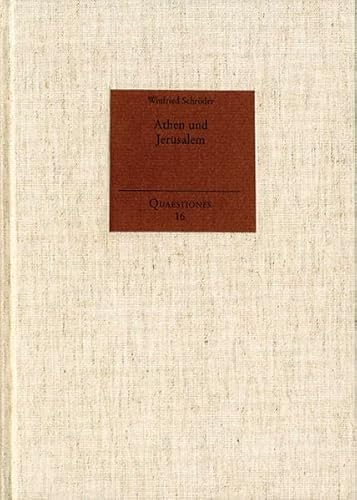 Athen Und Jerusalem: Die Philosophische Kritik Am Christentum in Antike Und Neuzeit (Quaestiones) (German Edition) (9783772825675) by Schroder, Winfried