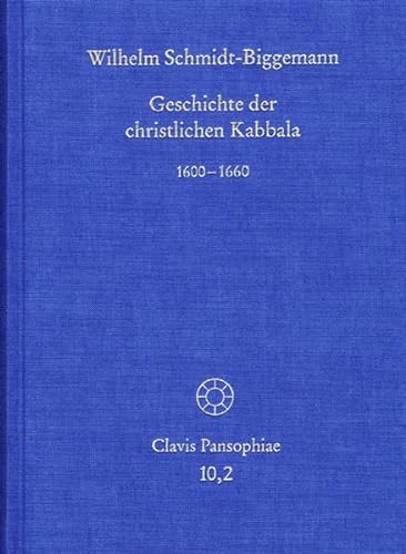 Geschichte Der Christlichen Kabbala. Band 2: 1600 Bis 1660 (Clavis Pansophiae) (German Edition) (9783772825705) by Schmidt-Biggemann, Wilhelm