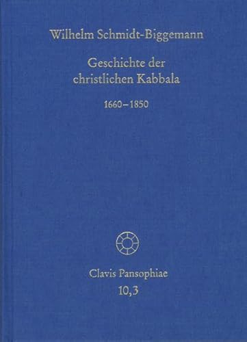 Geschichte Der Christlichen Kabbala. Band 3: 1660-1850 (Clavis Pansophiae) (German Edition) (9783772825712) by Schmidt-Biggemann, Wilhelm