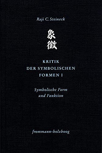 Stock image for Kritik der symbolischen Formen I. Symbolische Form und Funktion (Philosophie interkulturell; Bd. 3). for sale by Antiquariat Logos