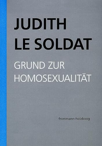 Stock image for Judith Le Soldat: Werkausgabe / Band 1: Grund Zur Homosexualitat: Vorlesungen Zu Einer Neuen Psychoanalytischen Theorie Der Homosexualitat for sale by Revaluation Books