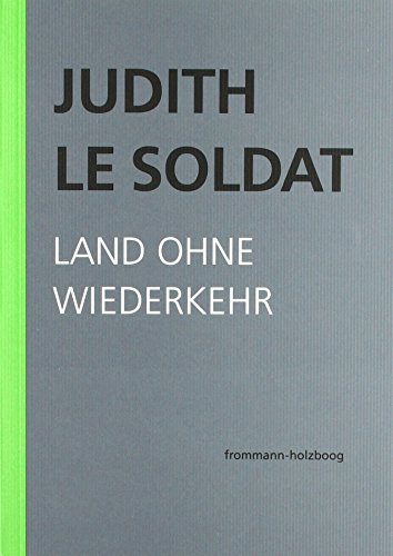 9783772826825: Land Ohne Wiederkehr: Auf Der Suche Nach Einer Neuen Psychoanalytischen Theorie Der Homosexualitat (Judith Le Soldat: Werkausgabe)