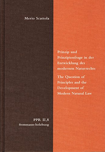 Stock image for Prinzip und Prinzipienfrage in der Entwicklung des modernen Naturrechts / The Question of Principles and the Development of Modern Natural Law. Hg. u. mit einer Einleitung versehen v. / Ed. and introduced by Andreas Wagner (Politische Philosophie u. Rechtstheorie d. Mittelalters u. d. Neuzeit / Political Philosophy and Theory of Law in the Middle Ages and Modernity (PPR). Reihe II / Series II: Untersuchungen / Studies; Bd. / Vol. 8). for sale by Antiquariat Logos