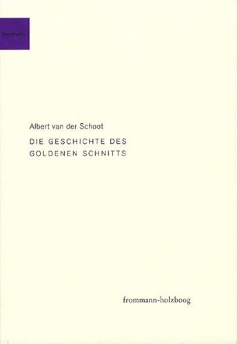 9783772827082: Die Geschichte Des Goldenen Schnitts: Aufstieg Und Fall Der Gottlichen Proportion (Frommann-holzboog Aesthetik)