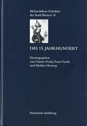 9783772828874: Das 15. Jahrhundert (Melanchthon-Schriften Der Stadt Bretten) (German Edition)