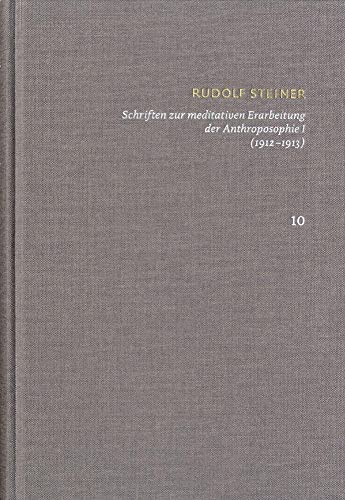 Stock image for Rudolf Steiner: Schriften. Kritische Ausgabe / Band 10: Schriften zur meditativen Erarbeitung der Anthroposophie I (19121913) for sale by GreatBookPrices