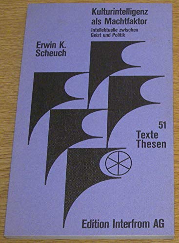 Kulturintelligenz als Machtfaktor?: Intellektuelle zwischen Geist und Politik (Texte + [i.e. und] Thesen) (German Edition) (9783772950513) by Erwin-k-scheuch
