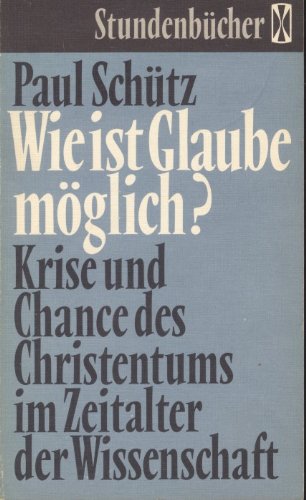 Stock image for Wie ist Glaube mglich? Krise und Chance des Christentums im Zeitalter der Wissenschaft (Stundenbcher, Band 117) for sale by medimops