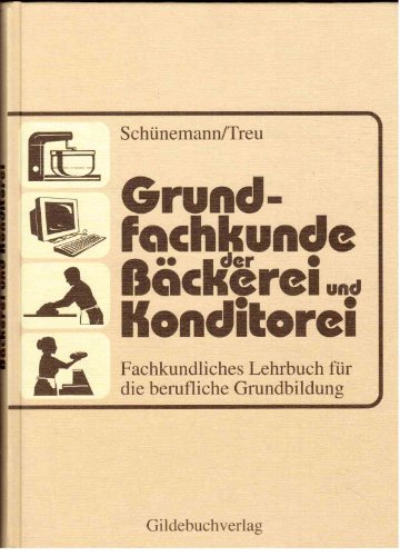 Beispielbild fr Grundfachkunde der Bckerei und Konditorei : Fachkundliches Lehrbuch fr die berufliche Grundbildung Schnemann, Claus and Treu, Gnter zum Verkauf von BUCHSERVICE / ANTIQUARIAT Lars Lutzer