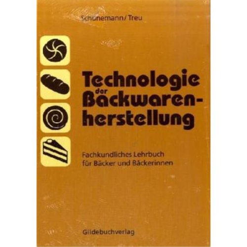 Beispielbild fr Technologie der Backwarenherstellung: Fachkundliches Lehrbuch fr Bcker und Bckerinnen zum Verkauf von medimops