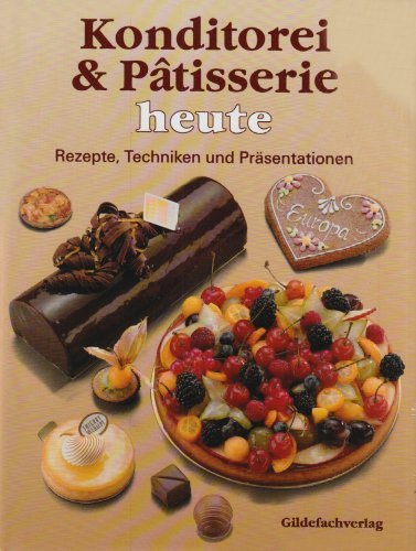Beispielbild fr Konditorei and Patisserie heute: Rezepte, Techniken und Prsentationen zum Verkauf von medimops