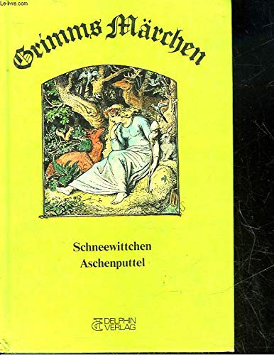 Grimms Märchen Schneewittchen Aschenputtel. Mit 12 Holzschnitten von Ludwig Richter - Delphin-Verlag