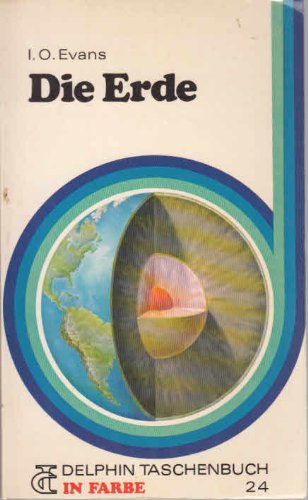 Die Erde . I. O. Evans. Ill. von John Smith. [Übers.: Siegfried Rietschel] / Delphin-Taschenbuch ...