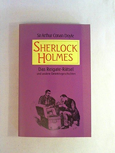 Beispielbild fr Das Reigate-Rtsel und andere Detekivgeschichten Doyle, Arthur Conan: Sherlock Holmes zum Verkauf von BBB-Internetbuchantiquariat