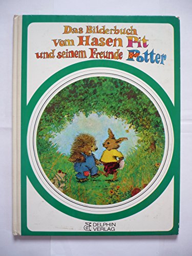 Imagen de archivo de Das Bilderbuch vom Hasen Pit und seinem Freunde Potter a la venta por medimops