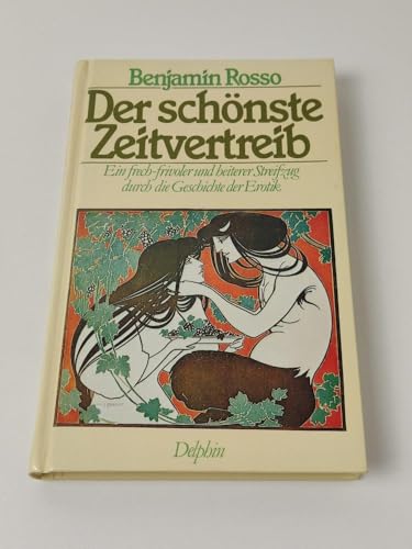 Stock image for Der schnste Zeitvertreib : e. frech-frivoler Streifzug durch d. Geschichte d. Erotik. von for sale by Antiquariat-Fischer - Preise inkl. MWST