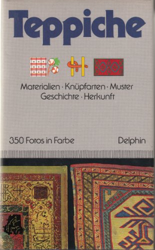 Teppiche. Materialien, Knüpfarten, Muster, Geschichte, Herkunft. (Mit 350 Fotos in Farbe).