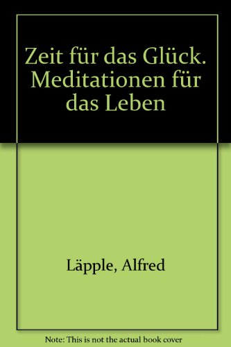 Imagen de archivo de Zeit fr das Glck. Meditationen fr das Leben a la venta por Versandantiquariat Felix Mcke