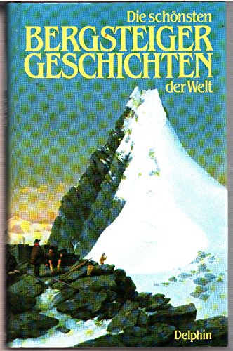 Beispielbild fr Die schnsten Bergsteigergeschichten der Welt zum Verkauf von Versandantiquariat Felix Mcke