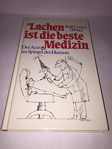 Beispielbild fr Lachen ist die beste Medizin. Der Arzt im Spiegel des Humors zum Verkauf von Bernhard Kiewel Rare Books