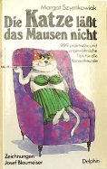 Beispielbild fr Die Katze lt das Mausen nicht - 999 praktische und ungewhnliche Tips fr alle Katzenfreunde zum Verkauf von Frau Ursula Reinhold