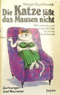 Stock image for Die Katze lt das Mausen nicht - 999 praktische und ungewhnliche Tips fr alle Katzenfreunde for sale by Frau Ursula Reinhold