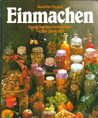 Beispielbild fr Einmachen. Kstliches Obst und Gemse fr das ganze Jahr. zum Verkauf von Steamhead Records & Books