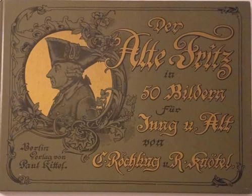 Stock image for Der alte Fritz in fnfzig Bildern fr Jung und Alt. Reprint der Ausgabe von 1895. for sale by INGARDIO