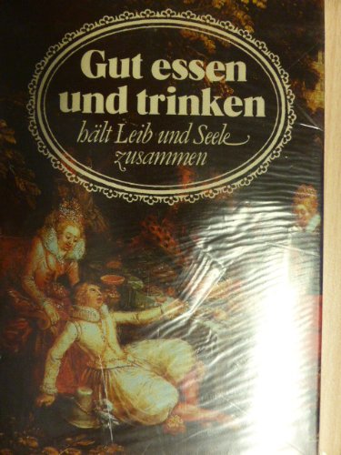 Stock image for Gut Essen und Trinken hlt Leib und Seele zusammen for sale by medimops