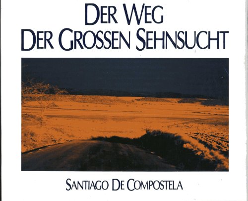 Stock image for Der Weg der grossen Sehnsucht. Santiago de Compostela for sale by Eulennest Verlag e.K.