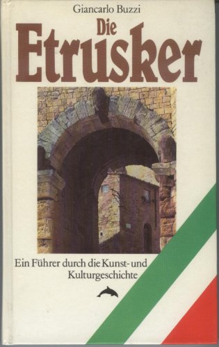 Die Etrusker. Ein Führer durch die Kunst- und Kulturgeschichte.