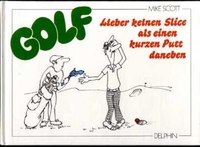 Beispielbild fr GOLF. Lieber keinen Slice als einen kurzen Putt daneben zum Verkauf von Versandantiquariat Felix Mcke